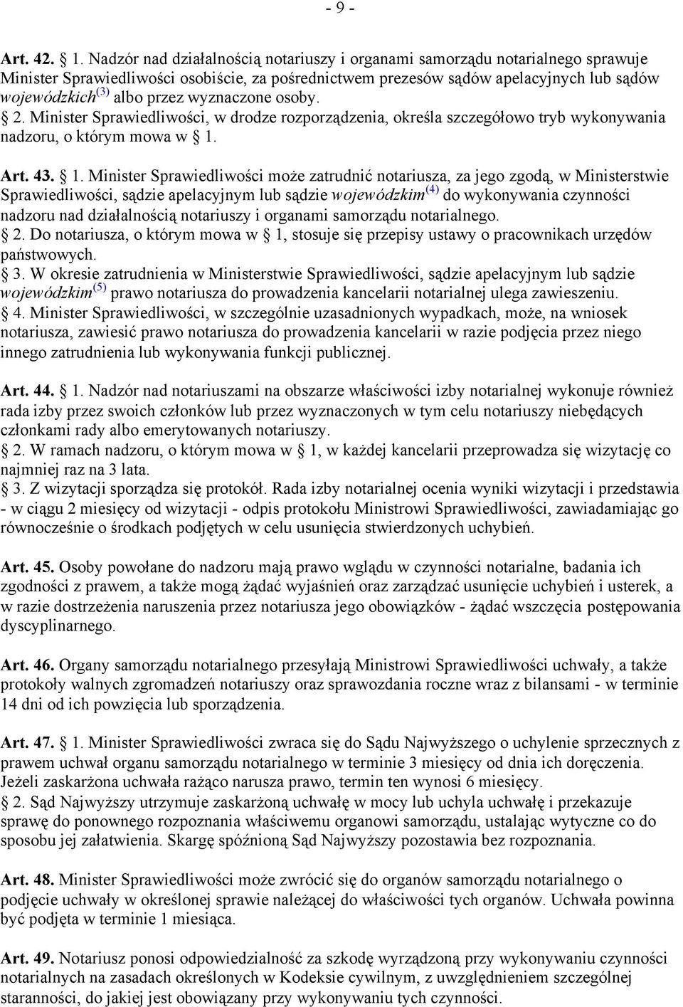 wyznaczone osoby. 2. Minister Sprawiedliwości, w drodze rozporządzenia, określa szczegółowo tryb wykonywania nadzoru, o którym mowa w 1.