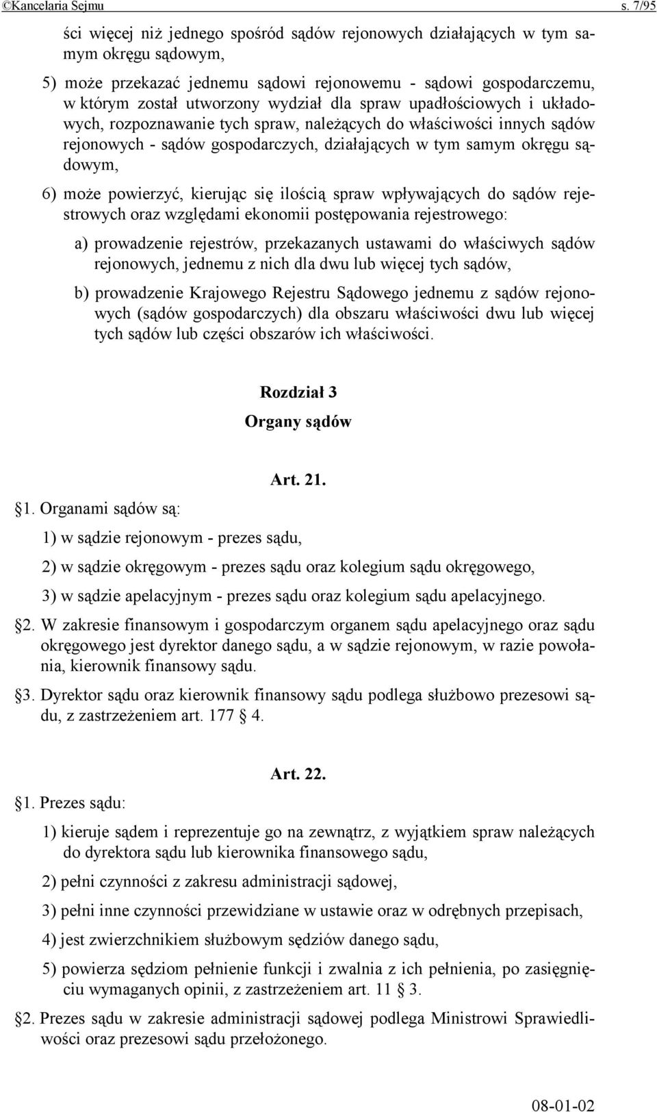 spraw upadłościowych i układowych, rozpoznawanie tych spraw, należących do właściwości innych sądów rejonowych - sądów gospodarczych, działających w tym samym okręgu sądowym, 6) może powierzyć,