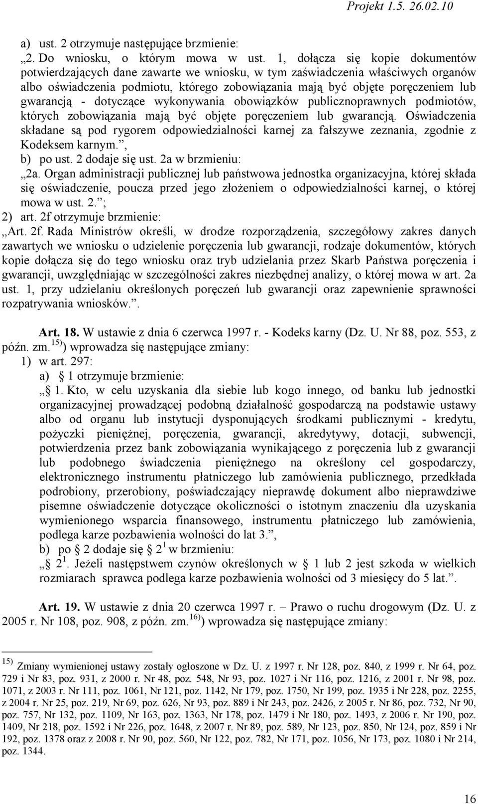 gwarancją - dotyczące wykonywania obowiązków publicznoprawnych podmiotów, których zobowiązania mają być objęte poręczeniem lub gwarancją.