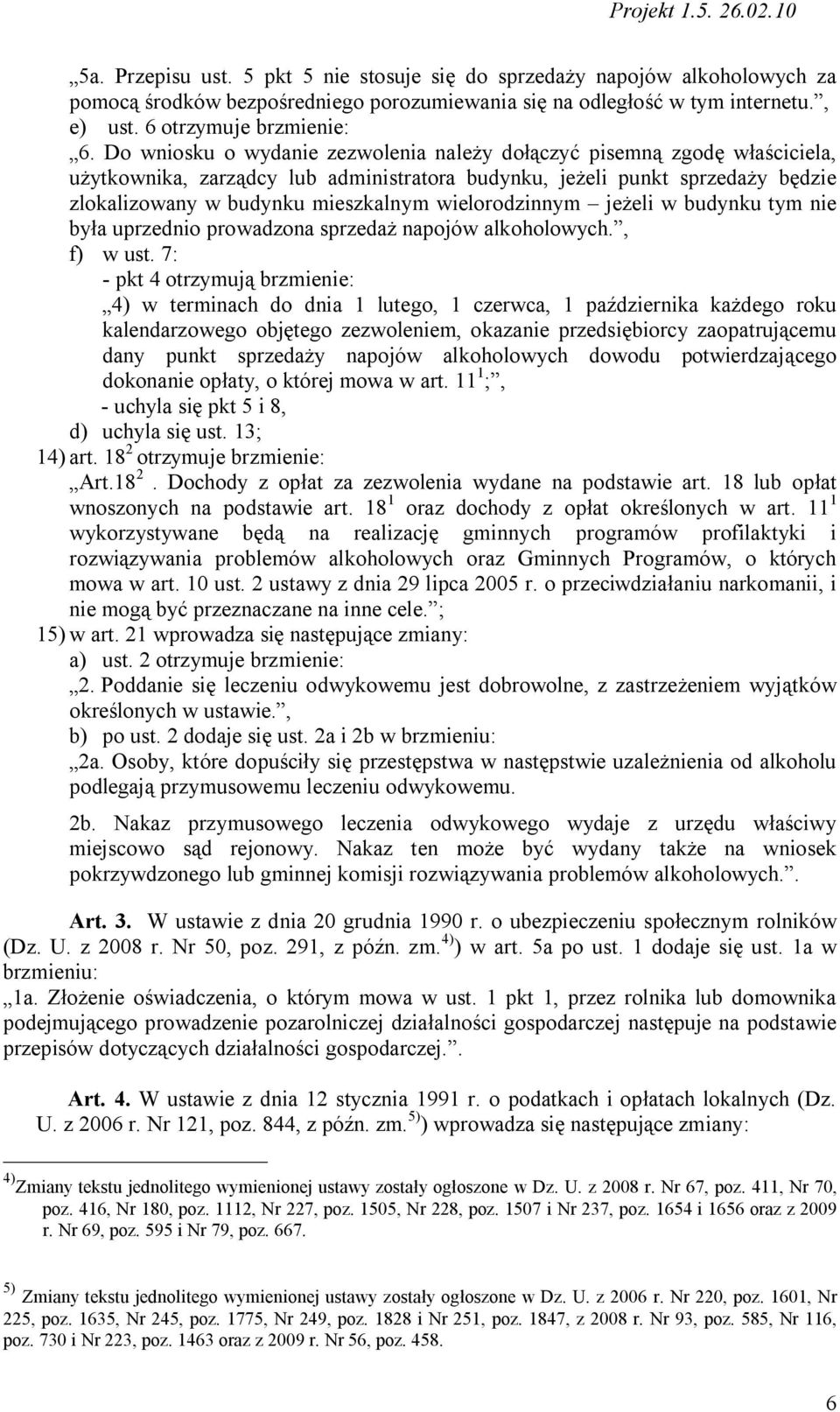 wielorodzinnym jeżeli w budynku tym nie była uprzednio prowadzona sprzedaż napojów alkoholowych., f) w ust.