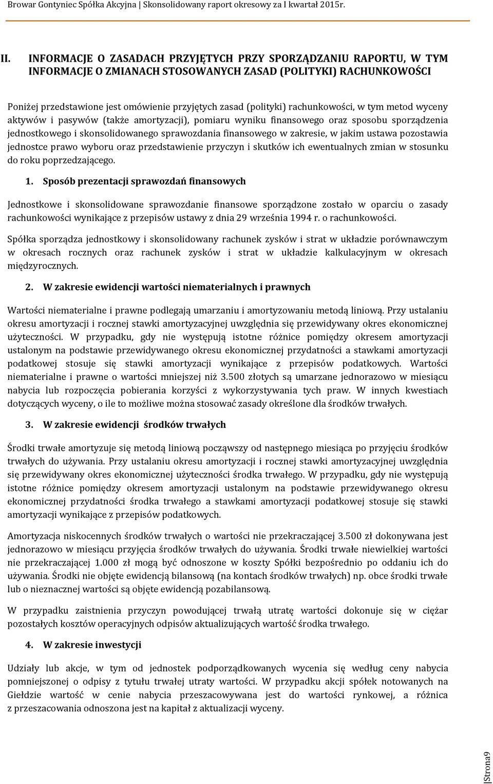 jakim ustawa pozostawia jednostce prawo wyboru oraz przedstawienie przyczyn i skutków ich ewentualnych zmian w stosunku do roku poprzedzającego. 1.