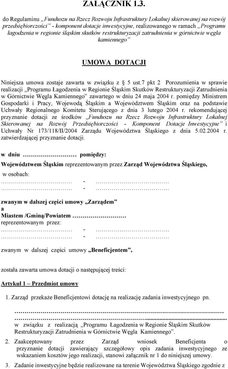 śląskim skutków restrukturyzacji zatrudnienia w górnictwie węgla kamiennego UMOWA DOTACJI Niniejsza umowa zostaje zawarta w związku z 5 ust.