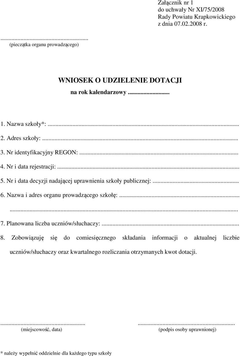 Nazwa i adres organu prowadzącego szkołę:...... 7. Planowana liczba uczniów/słuchaczy:... 8.