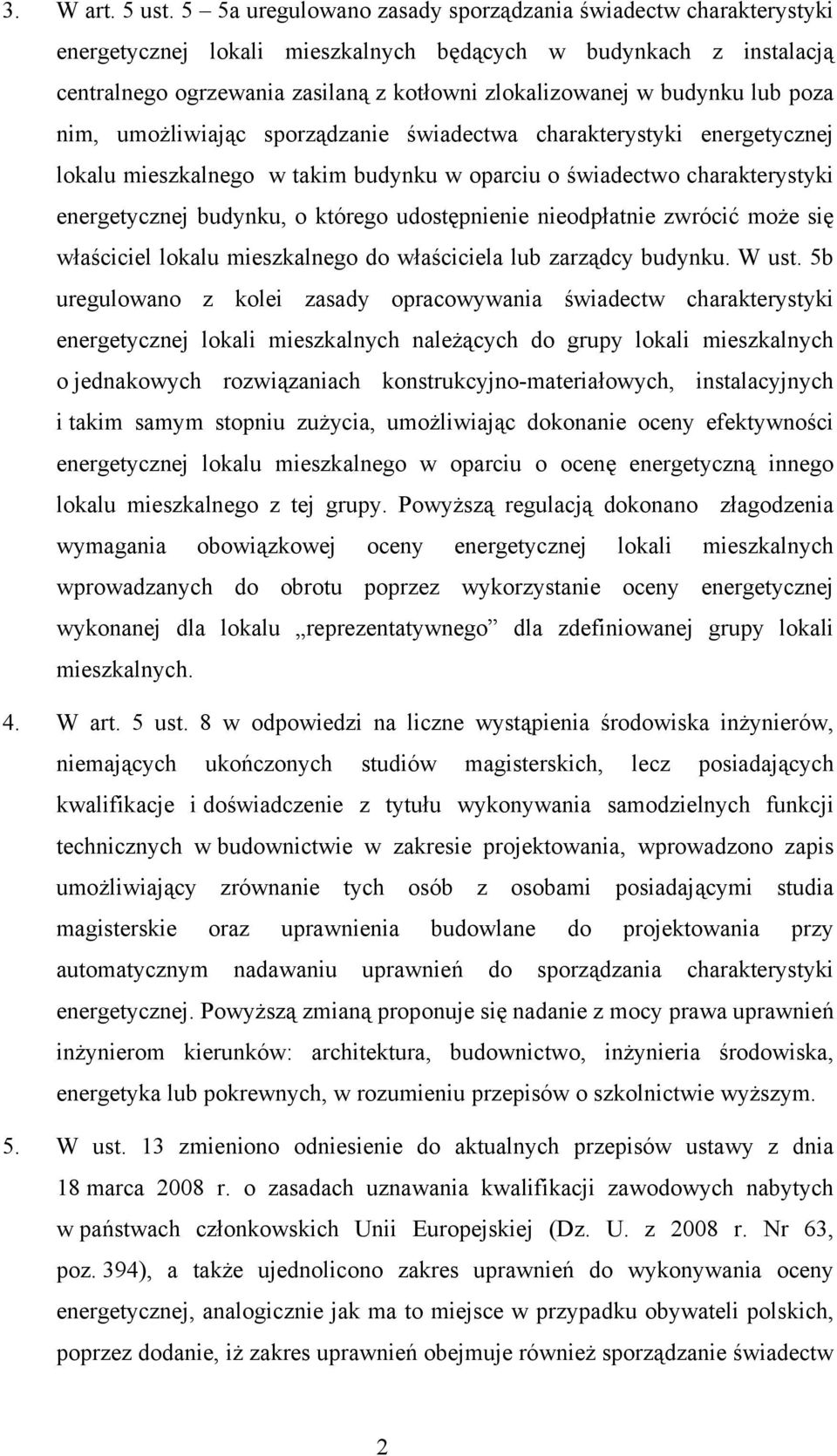 lub poza nim, umożliwiając sporządzanie świadectwa charakterystyki energetycznej lokalu mieszkalnego w takim budynku w oparciu o świadectwo charakterystyki energetycznej budynku, o którego