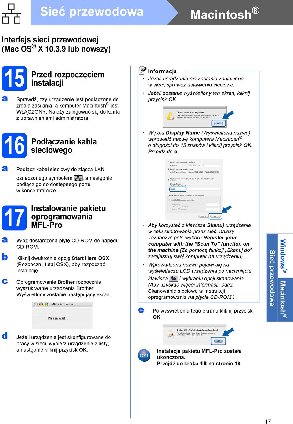 16 Podłącznie kl sieciowego W polu Disply Nme (Wyświetln nzw) wprowdź nzwę komputer Mcintosh odługości do 15 znków i kliknij przycisk OK. Przejdź do e.