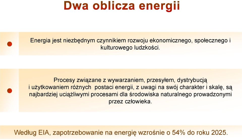 uwagi na swój charakter i skalę, są najbardziej j uciążliwymi ą procesami dla środowiska