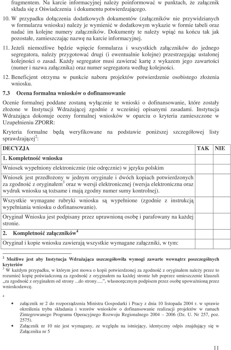 Dokumenty te naley wpi na kocu tak jak pozostałe, zamieszczajc nazw na karcie informacyjnej. 11.