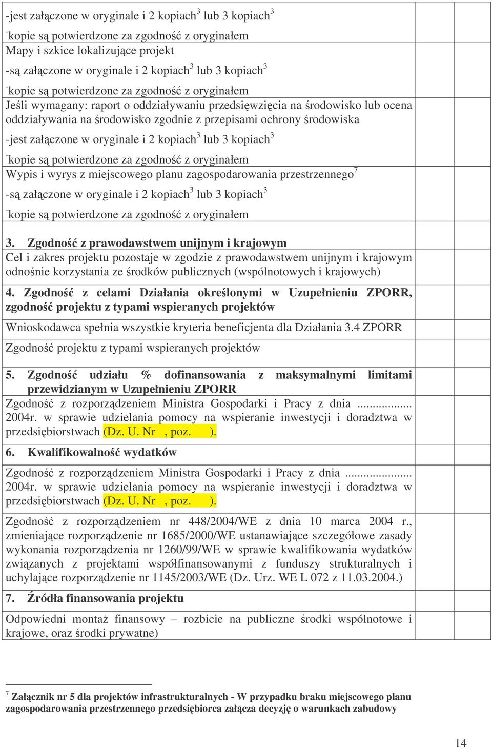 oryginale i 2 kopiach 3 lub 3 kopiach 3 - kopie s potwierdzone za zgodno z oryginałem Wypis i wyrys z miejscowego planu zagospodarowania przestrzennego 7 -s załczone w oryginale i 2 kopiach 3 lub 3