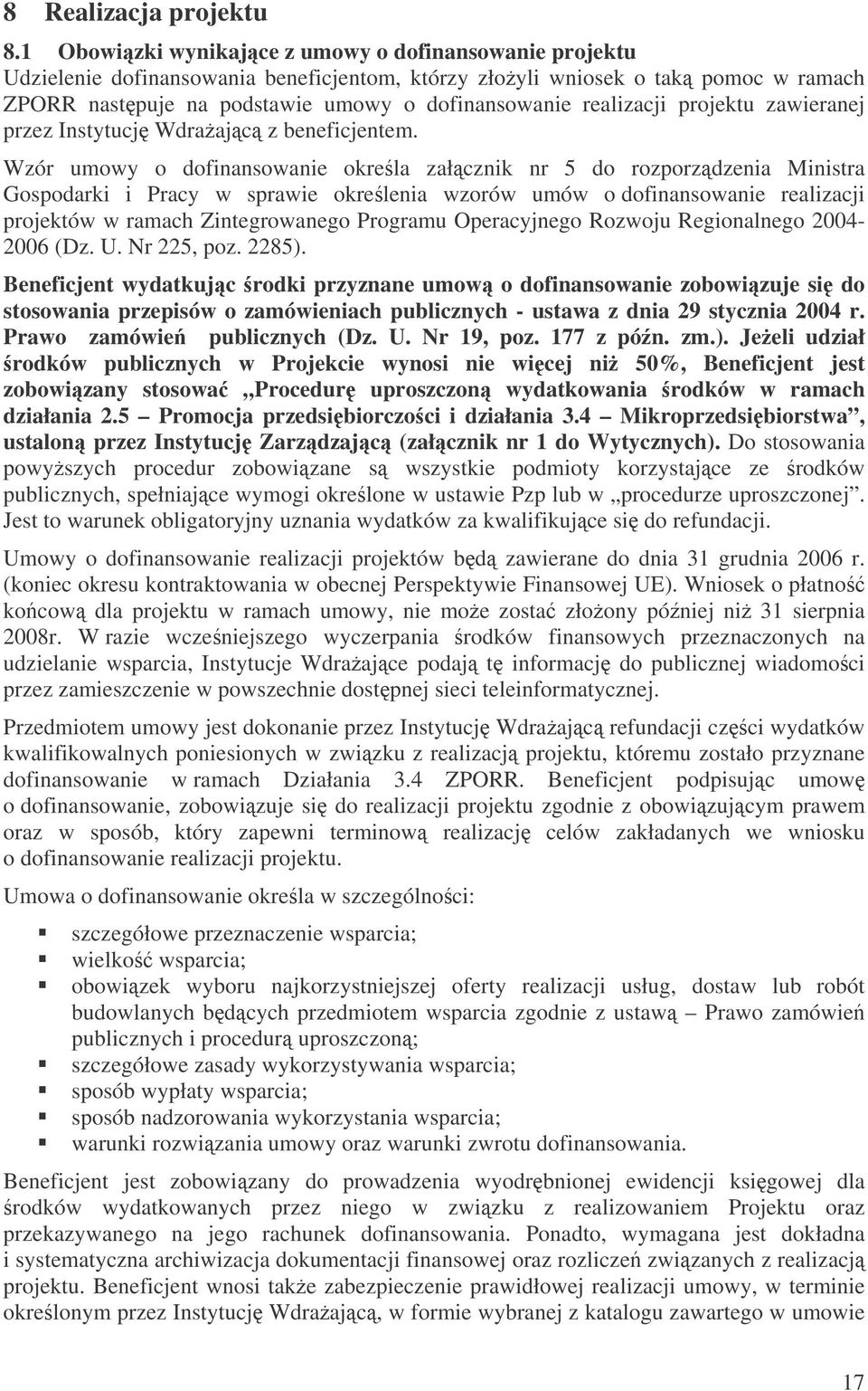 realizacji projektu zawieranej przez Instytucj Wdraajc z beneficjentem.