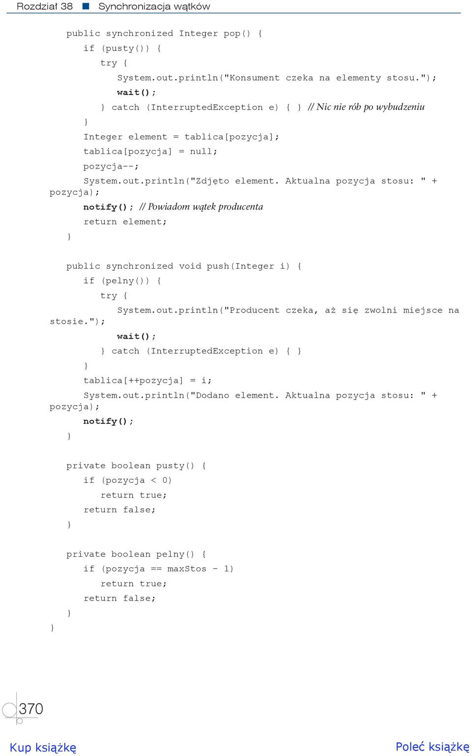 Aktualna pozycja stosu: " + pozycja); notify(); // Powiadom wątek producenta return element; public synchronized void push(integer i) { if (pelny()) { System.out.