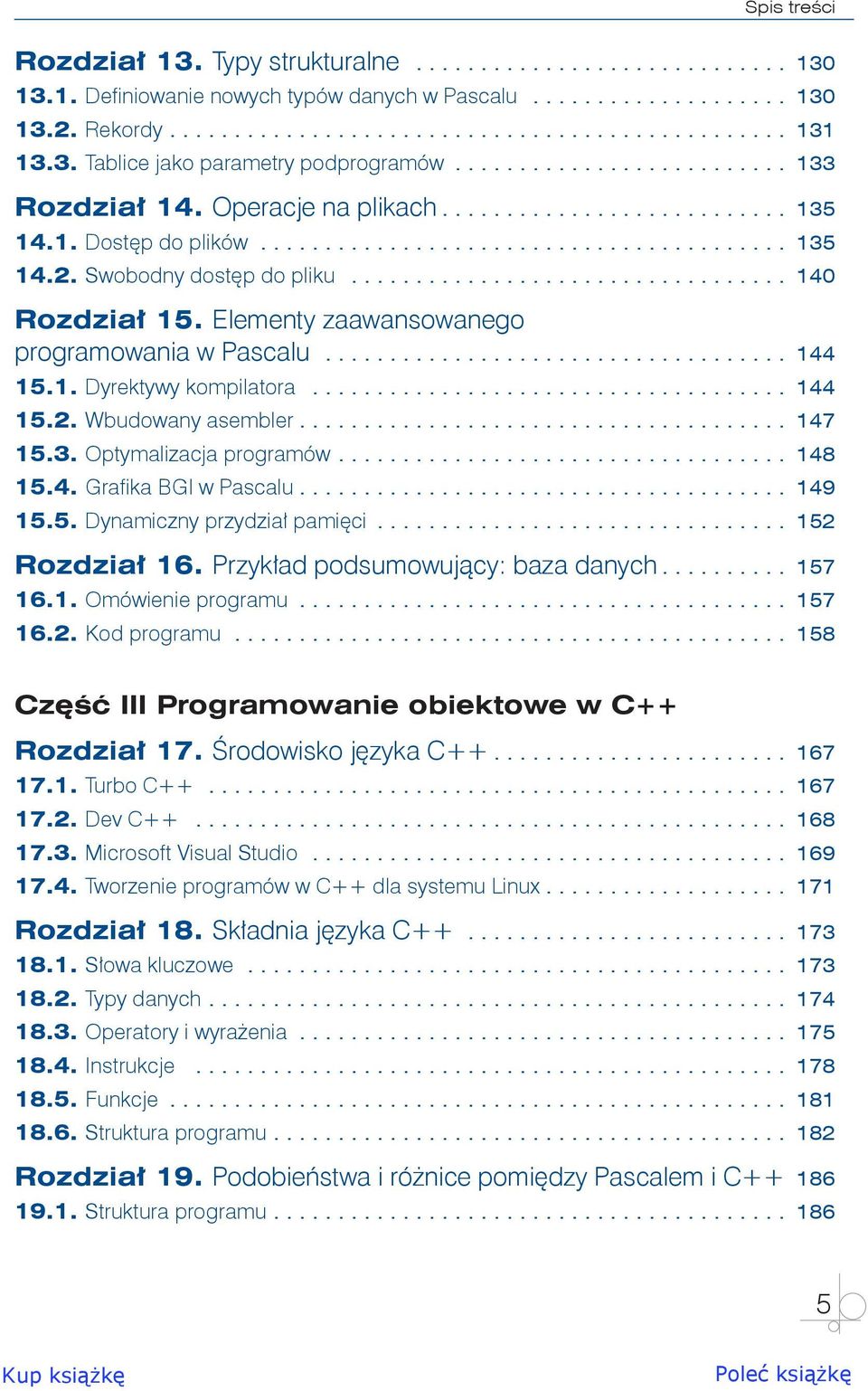 Swobodny dostęp do pliku................................... 140 Rozdział 15. Elementy zaawansowanego programowania w Pascalu..................................... 144 15.1. Dyrektywy kompilatora.