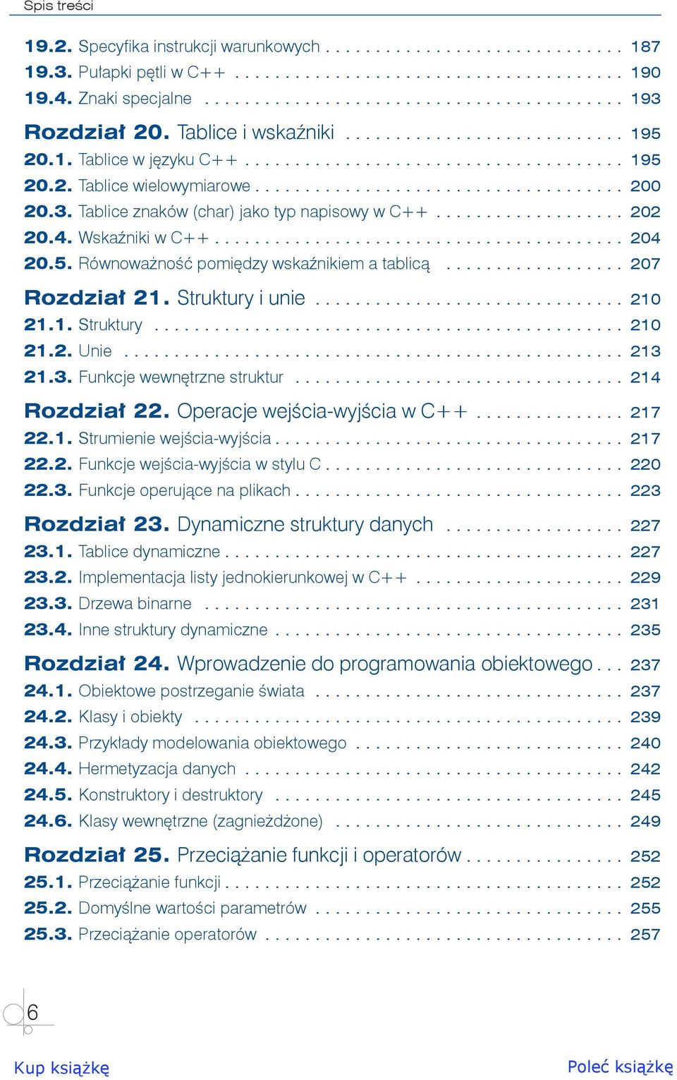 Tablice znaków (char) jako typ napisowy w C++.................... 202 20.4. Wskaźniki w C++......................................... 204 20.5. Równoważność pomiędzy wskaźnikiem a tablicą.