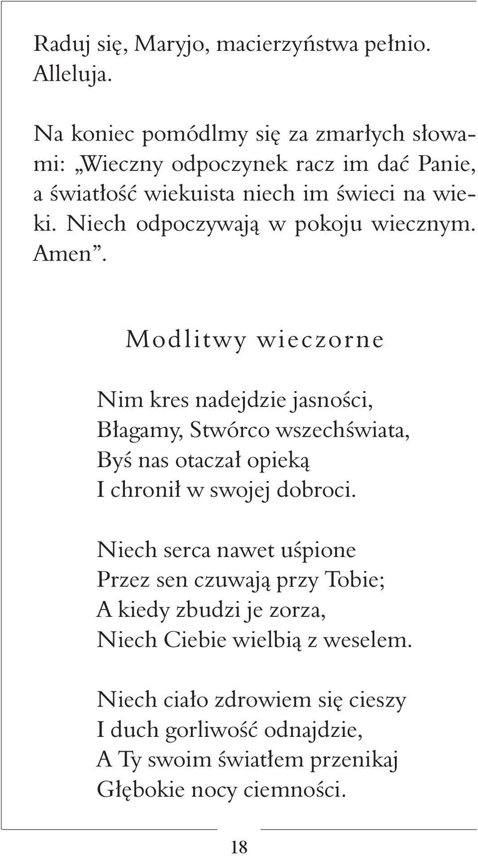 Niech odpoczywają w pokoju wiecznym. Amen.