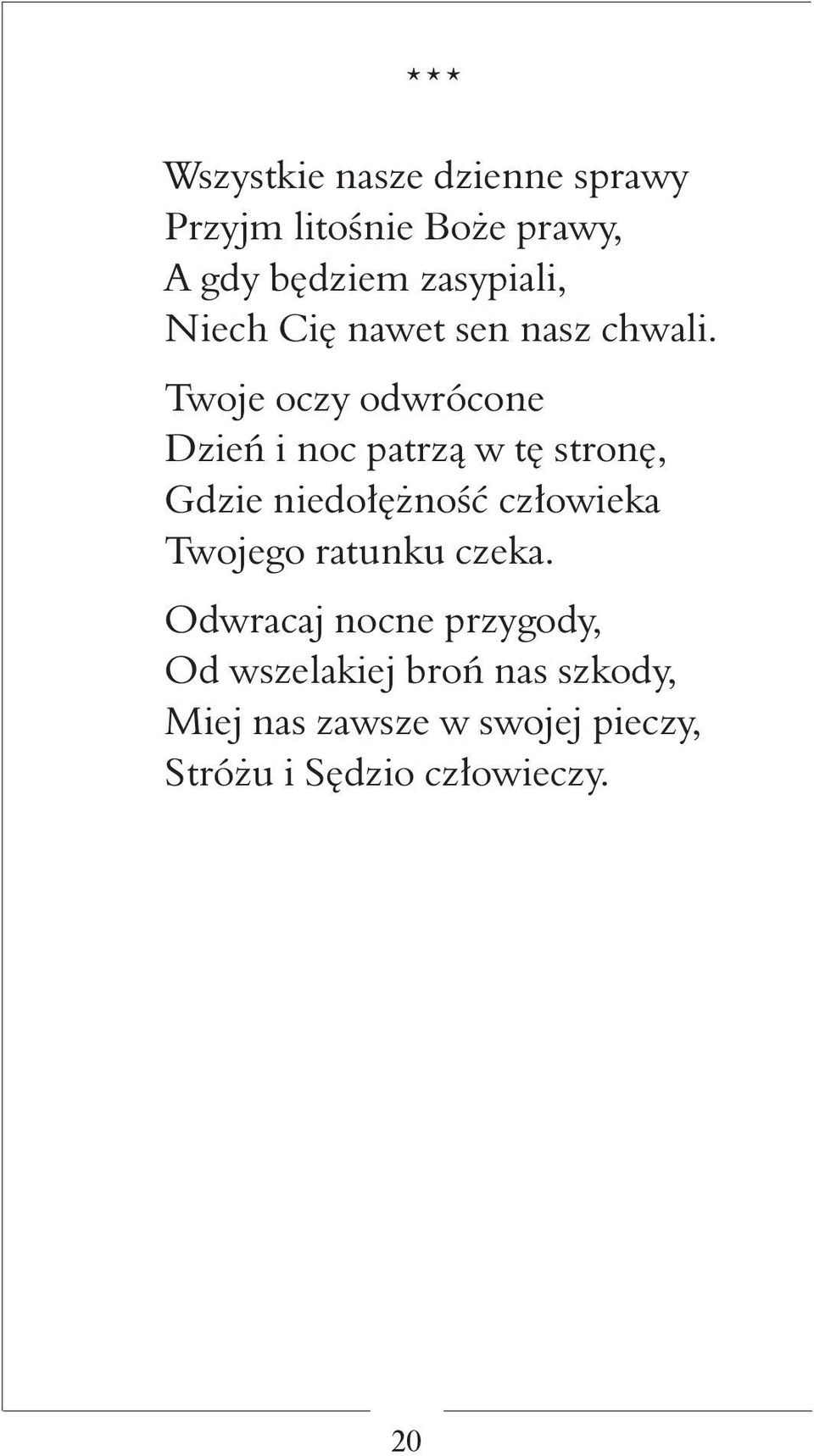 Twoje oczy odwrócone Dzień i noc patrzą w tę stronę, Gdzie niedołężność człowieka