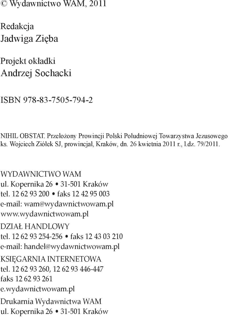 WYDAWNICTWO WAM ul. Kopernika 26 31-501 Kraków tel. 12 62 93 200 faks 12 42 95 003 e-mail: wam@wydawnictwowam.pl www.wydawnictwowam.pl DZIAŁ HANDLOWY tel.