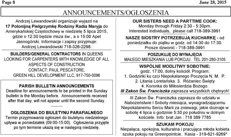 BUILDERS/GENERAL CONTRACTORS IN QUEENS LOOKING FOR CARPENTERS WITH KNOWLEDGE OF ALL ASPECTS OF CONSTRUCTION CONTACT: PAUL PESCATORE, GREEN HILL DEVELOPMENT LLC, 917-750-0096 PARISH BULLETIN