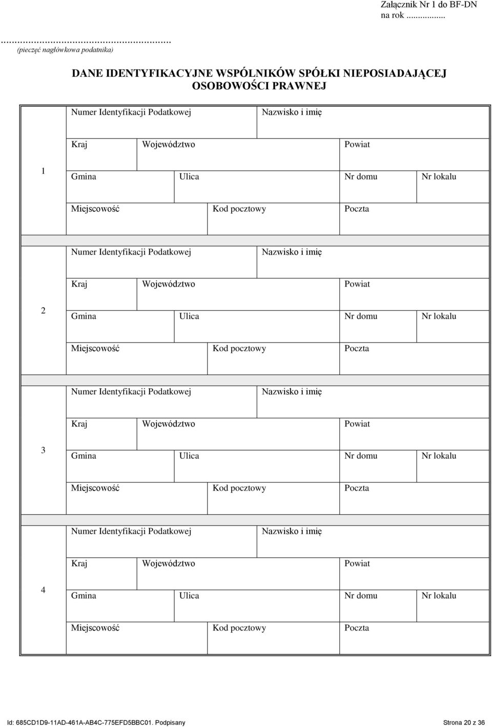Gmina Ulica Nr domu Nr lokalu Miejscowość Kod pocztowy Poczta Numer Identyfikacji Podatkowej Nazwisko i imię Kraj Województwo Powiat 2 Gmina Ulica Nr domu Nr lokalu Miejscowość Kod