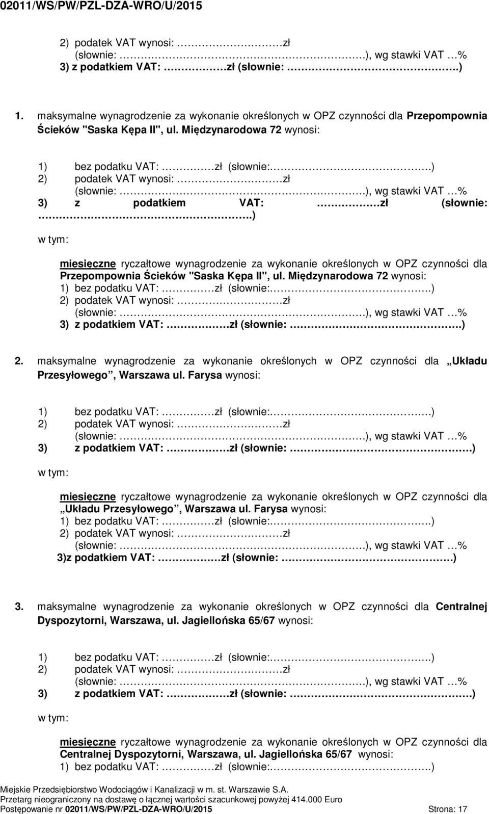 ) 2) podatek VAT wynosi: zł (słownie:.), wg stawki VAT % 3) z podatkiem VAT: zł (słownie:.