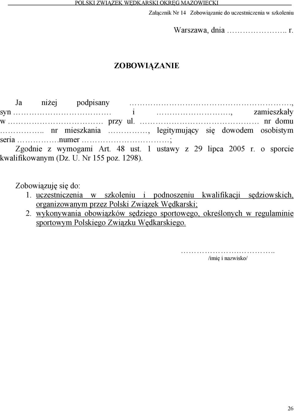 o sporcie kwalifikowanym (Dz. U. Nr 155 poz. 1298). Zobowiązuję się do: 1.