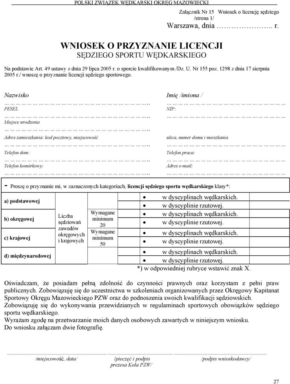 Nazwisko PESEL Miejsce urodzenia Adres zamieszkania: kod pocztowy, miejscowość Telefon dom: Telefon komórkowy: Imię /imiona / NIP: ulica, numer domu i mieszkania Telefon praca: Adres e-mail: - Proszę