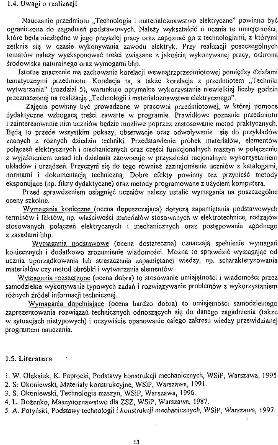 Prry realiracji poszczcgblnych teoiatow nalezy wyeksponowa6 tresci zwiqzane z jakoicit wyko~iywa~iej pracy, oclironq Srodowiska naiuralnego oraz wymogami bhp.