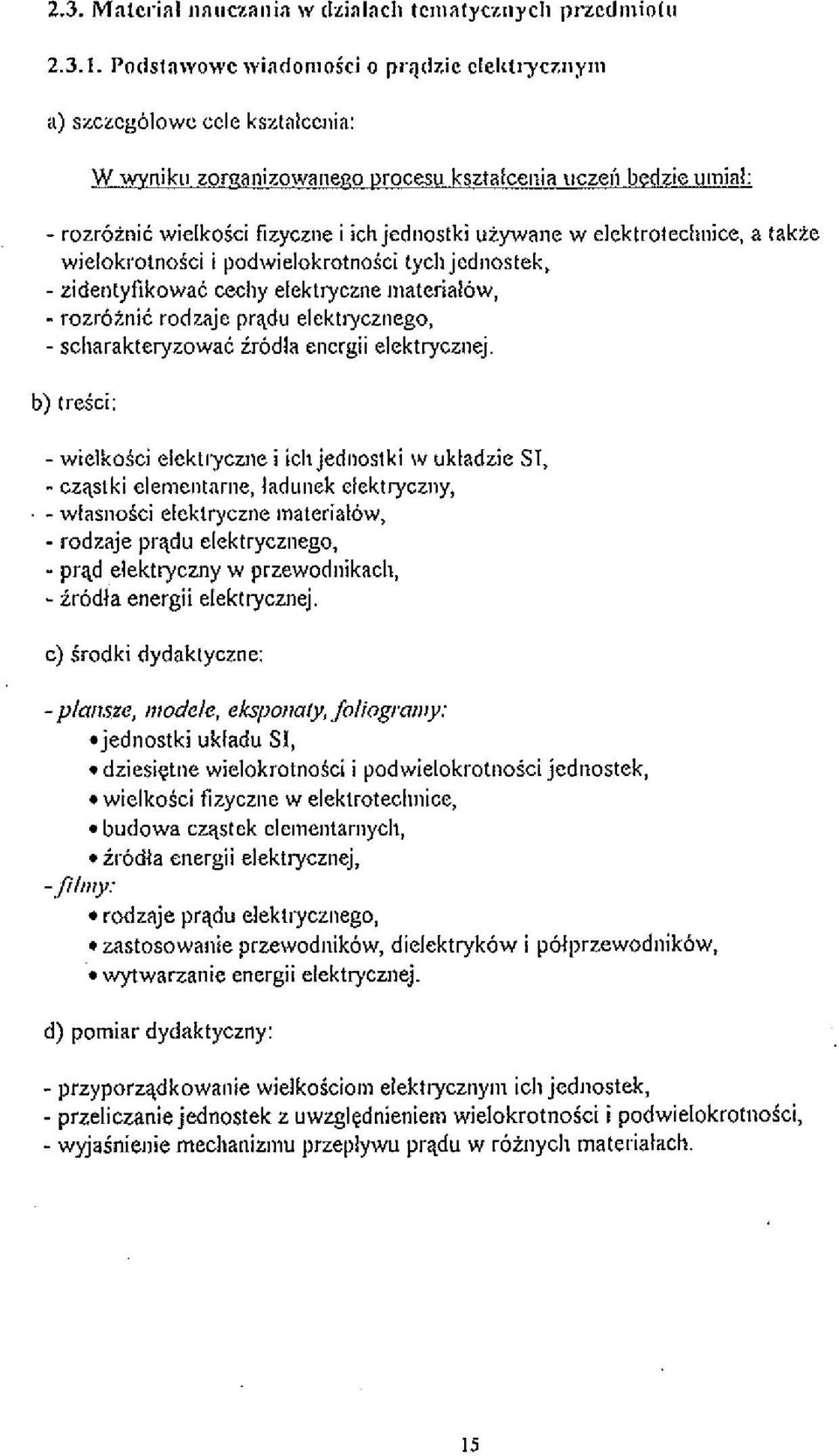 - wielkoici elckt~yczne i ich jed~lostki \v ukladzie ST, - czqstki clemelltarne, ludunek clektryczny, - wlasnoici elektryczne materialow, - rodraje prqdu clektrycznego, - prqd elektryczny w