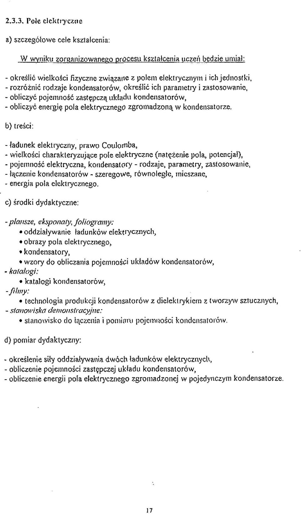 ladunek elcktrycziiy, prawo Coulornba, - wielkoici cliarakte~yzujqce pole elsktryczne (nat~zenie pola, potencjal), - pojemnoik eleklryczna, koodensalory - rodzaje, parametry, zastosowa~iie, - l;lcr.