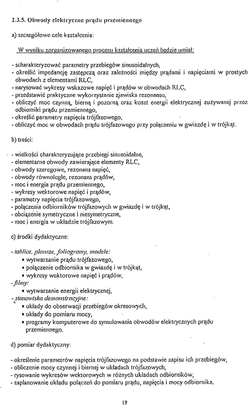 w prostycli ~ ~ obwodach z elenientanii RLC, - ~naiysowac wykresy wskazowe liapiqi i prqdow w obwodacli RLC, przedstawii praktyczno wykorzysta~lie zjawiska rezononsu, - obliczyi ~nioc czy~~ng biernq