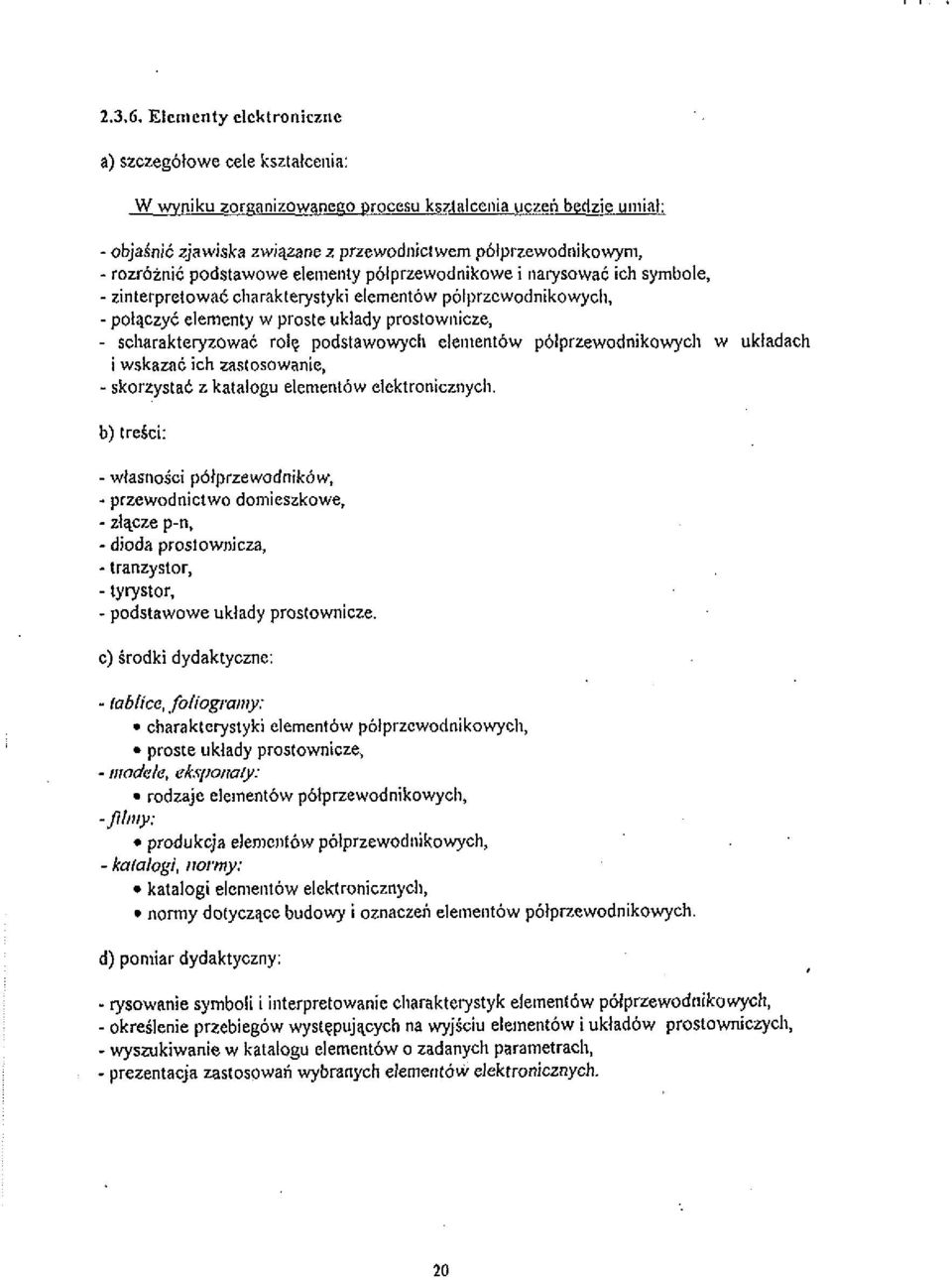 elenienty w proste uklady prostow~iicze, - scharaktewzowat role. ~odstawowvcb. ele~iientow v6l~rzewodnikowvch.. w ukladach i wskazad ich zastosowanie, - skorzystac z katalogu elementhw elektronicznych.