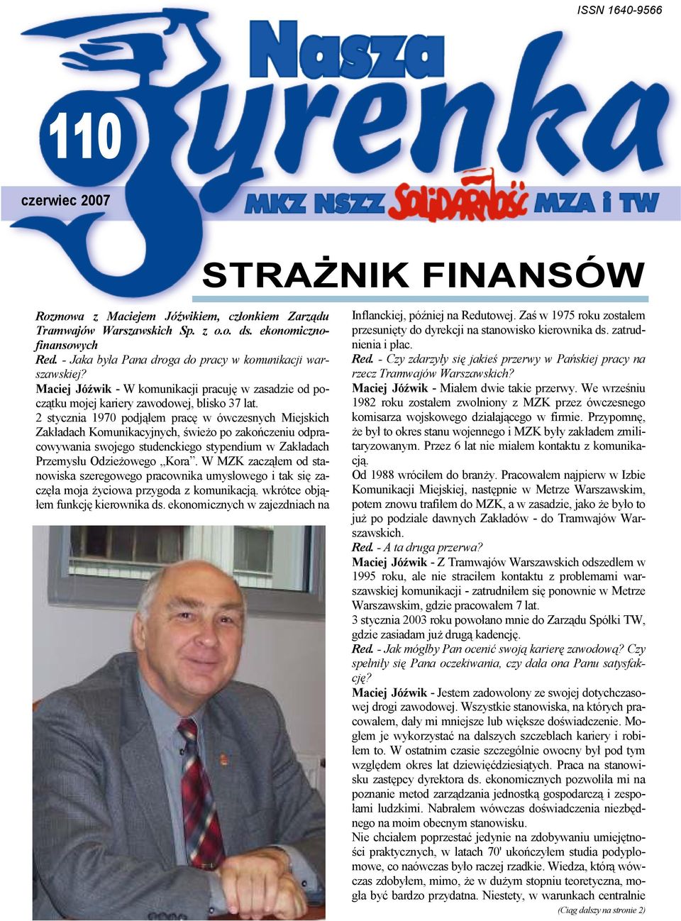 2 stycznia 1970 podjąłem pracę w ówczesnych Miejskich Zakładach Komunikacyjnych, świeżo po zakończeniu odpracowywania swojego studenckiego stypendium w Zakładach Przemysłu Odzieżowego Kora.