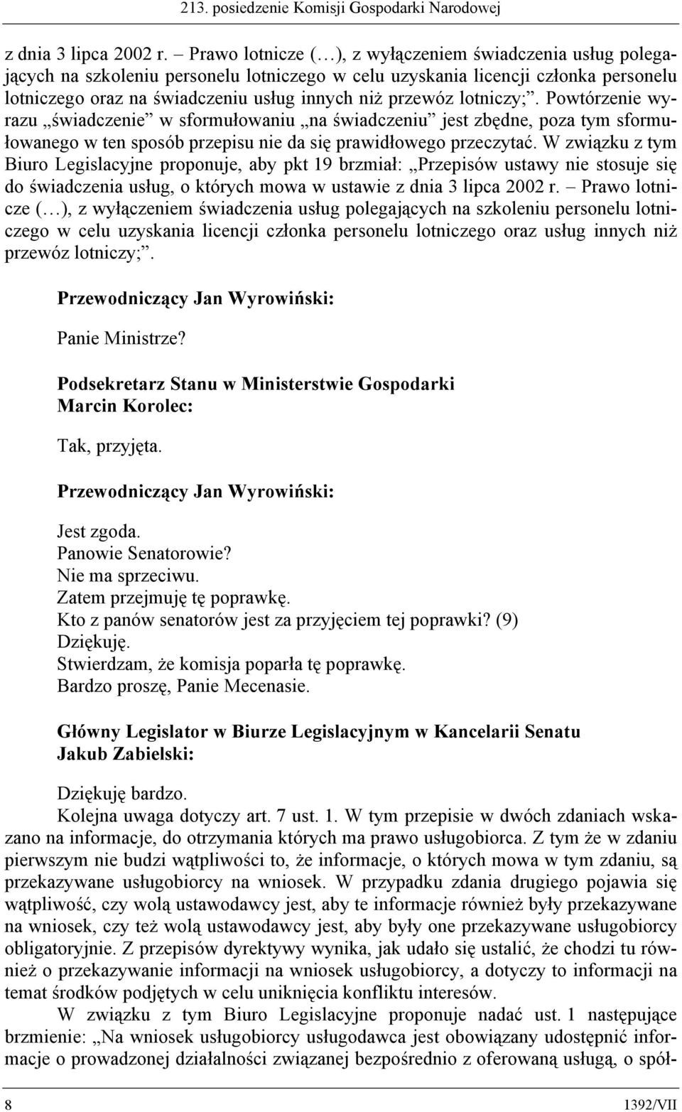 lotniczy;. Powtórzenie wyrazu świadczenie w sformułowaniu na świadczeniu jest zbędne, poza tym sformułowanego w ten sposób przepisu nie da się prawidłowego przeczytać.