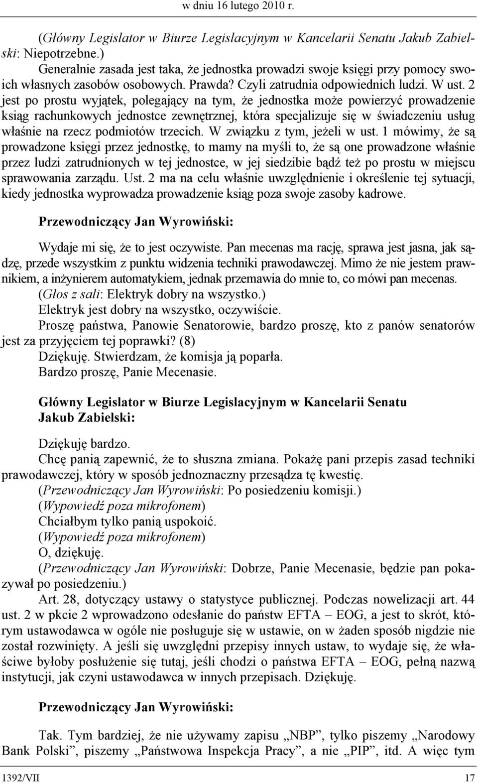 2 jest po prostu wyjątek, polegający na tym, że jednostka może powierzyć prowadzenie ksiąg rachunkowych jednostce zewnętrznej, która specjalizuje się w świadczeniu usług właśnie na rzecz podmiotów