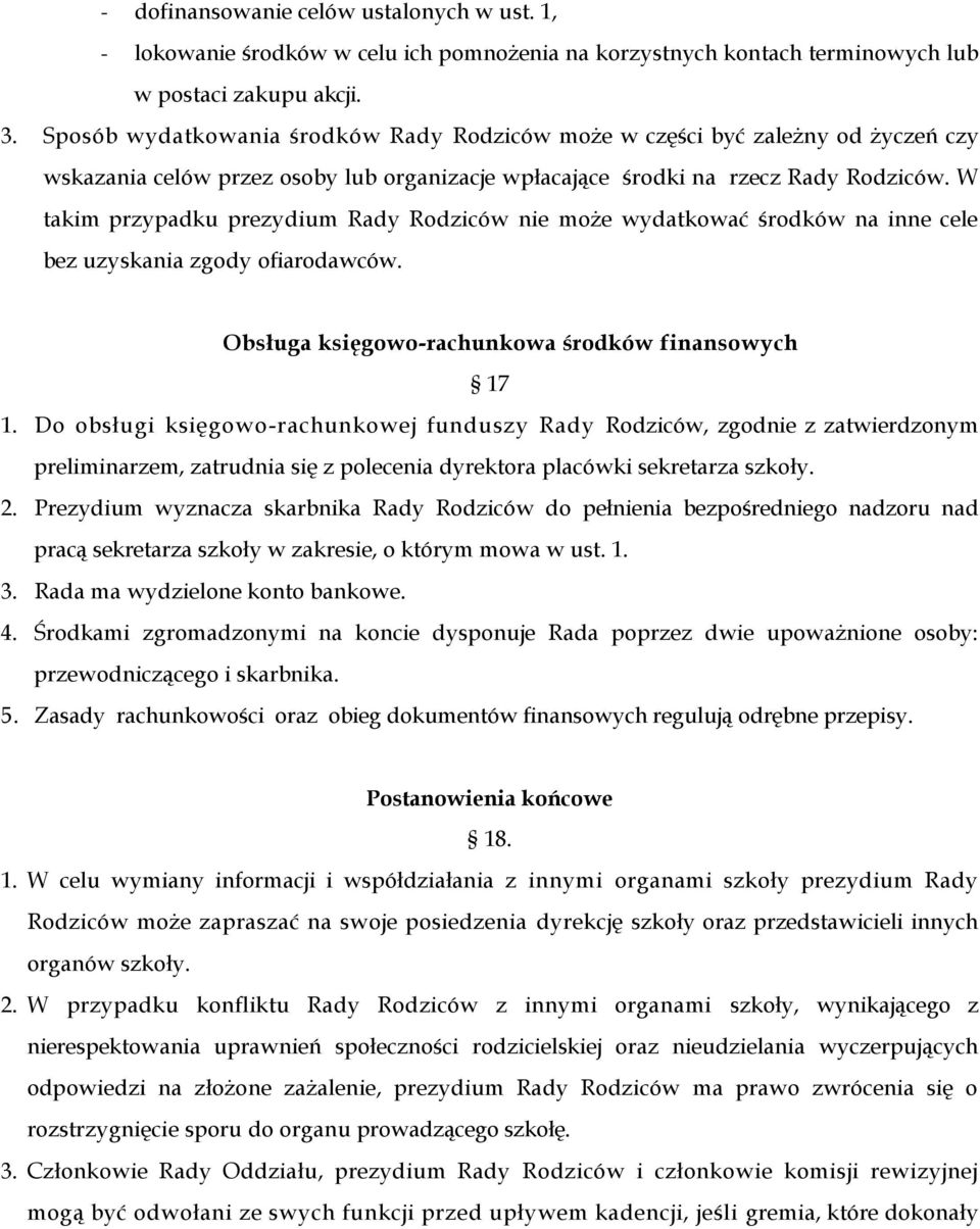 W takim przypadku prezydium Rady Rodziców nie może wydatkować środków na inne cele bez uzyskania zgody ofiarodawców. Obsługa księgowo-rachunkowa środków finansowych 17 1.