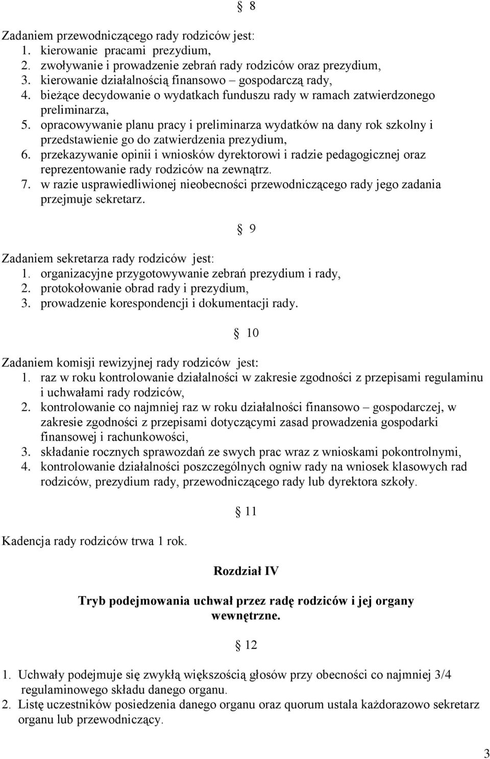 opracowywanie planu pracy i preliminarza wydatków na dany rok szkolny i przedstawienie go do zatwierdzenia prezydium, 6.