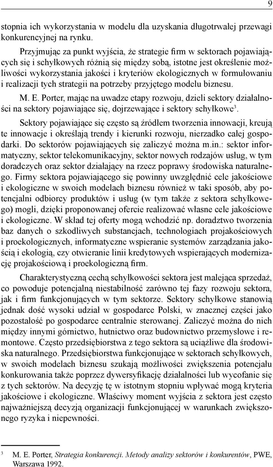 formułowaniu i realizacji tych strategii na potrzeby przyjętego modelu biznesu. M. E.