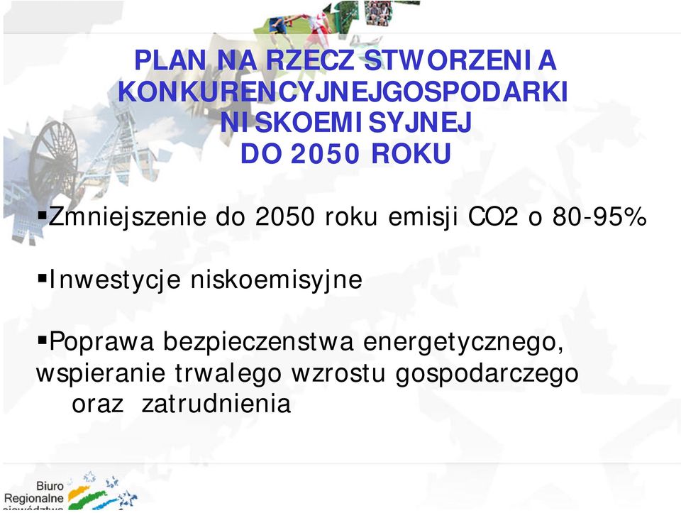 CO2 o 80-95% Inwestycje niskoemisyjne Poprawa bezpieczenstwa