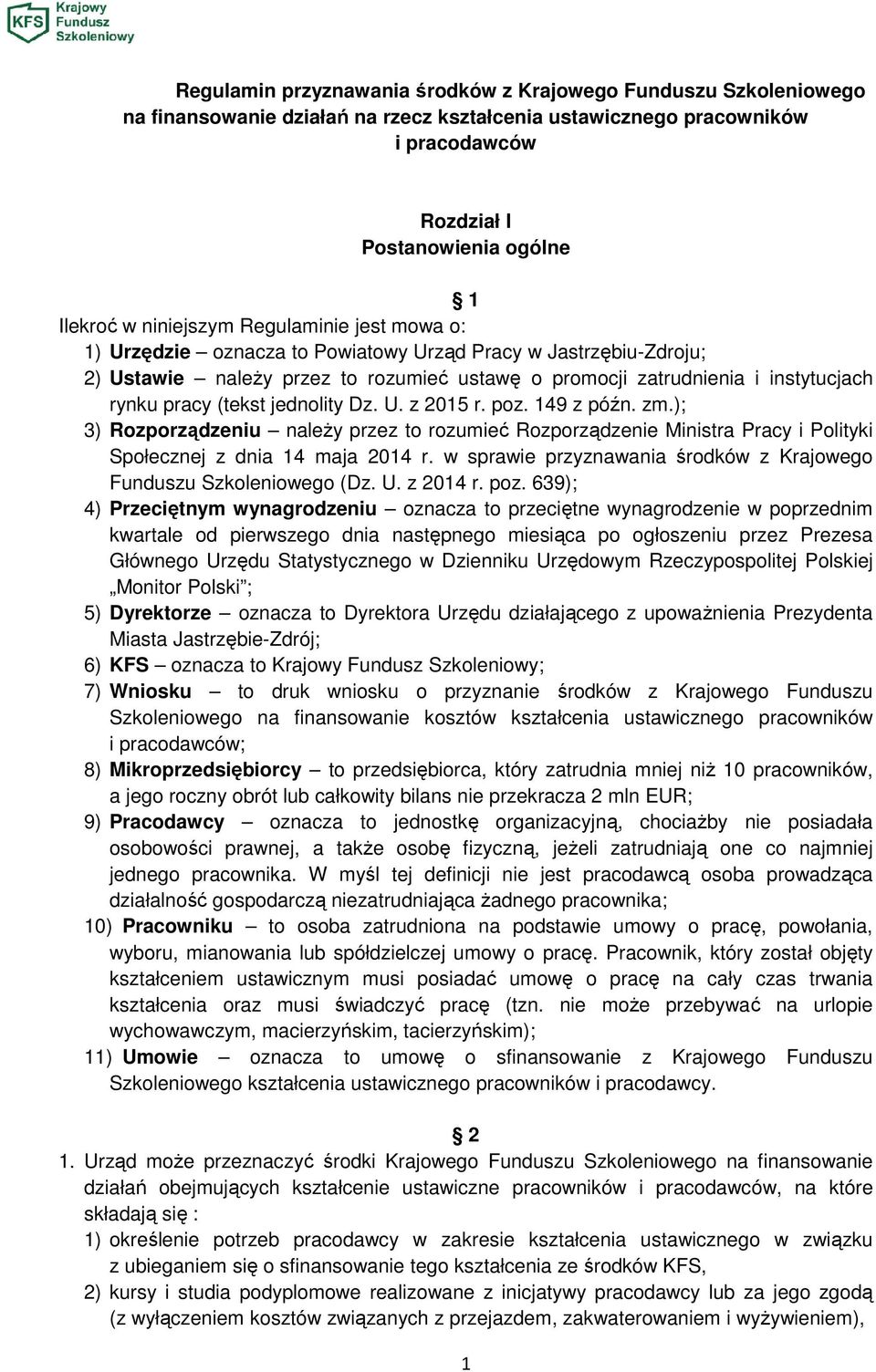 (tekst jednolity Dz. U. z 2015 r. poz. 149 z późn. zm.); 3) Rozporządzeniu należy przez to rozumieć Rozporządzenie Ministra Pracy i Polityki Społecznej z dnia 14 maja 2014 r.