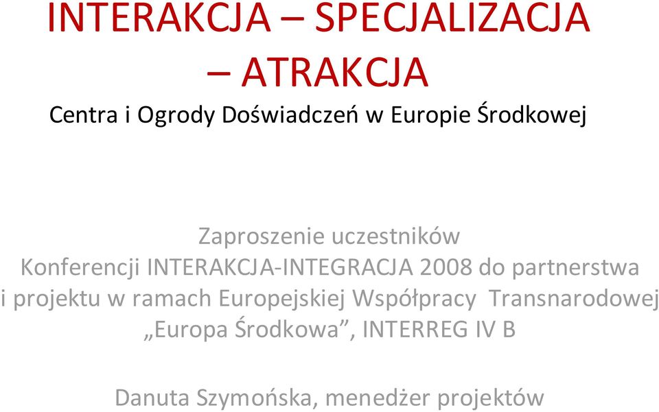 2008 do partnerstwa i projektu w ramach Europejskiej Współpracy
