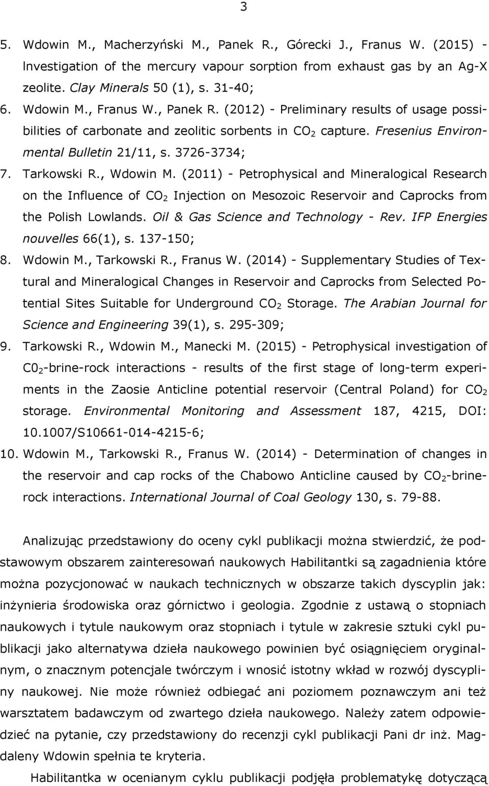 (2011) - Petrophysical and Mineralogical Research on the Influence of CO 2 Injection on Mesozoic Reservoir and Caprocks from the Polish Lowlands. Oil & Gas Science and Technology - Rev.