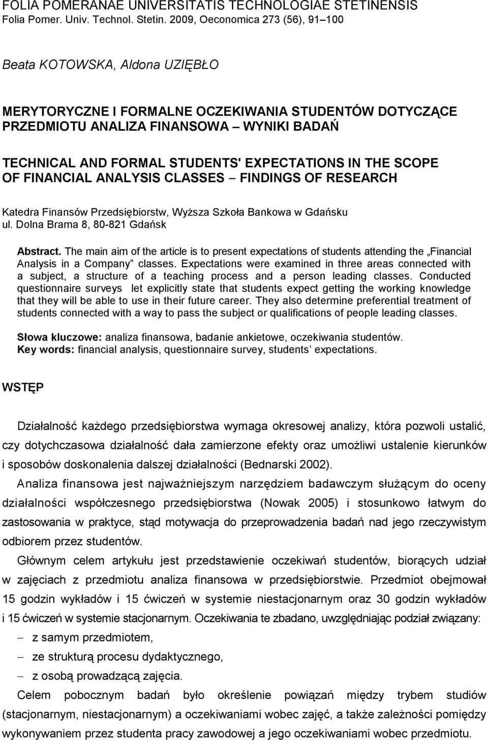 EXPECTATIONS IN THE SCOPE OF FINANCIAL ANALYSIS CLASSES FINDINGS OF RESEARCH Katedra Finansów Przedsiębiorstw, WyŜsza Szkoła Bankowa w Gdańsku ul. Dolna Brama 8, 80-821 Gdańsk Abstract.