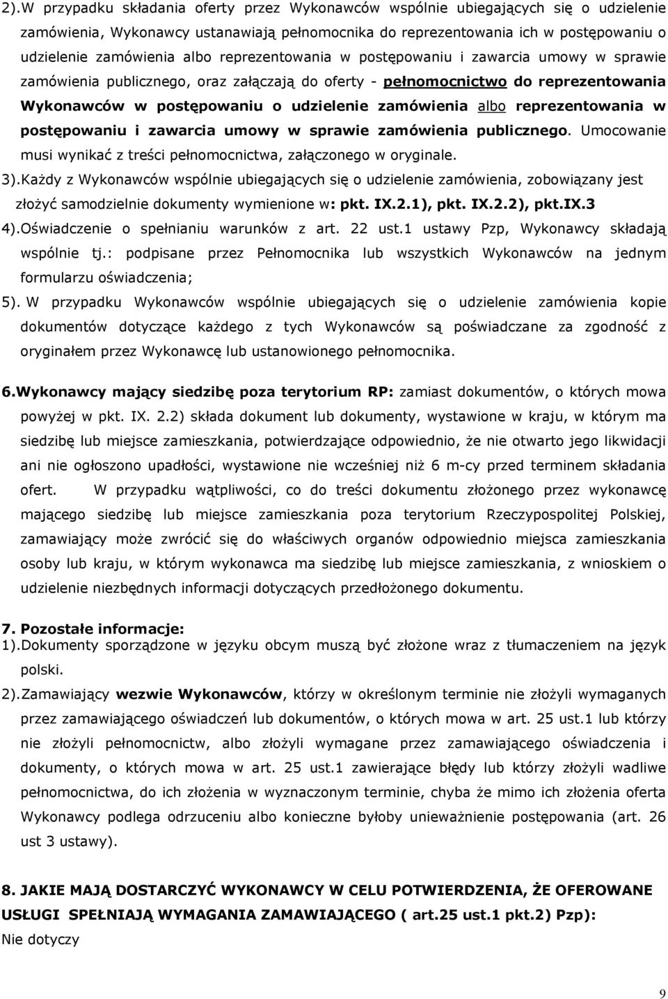 albo reprezentowania w postępowaniu i zawarcia umowy w sprawie zamówienia publicznego. Umocowanie musi wynikać z treści pełnomocnictwa, załączonego w oryginale. 3).