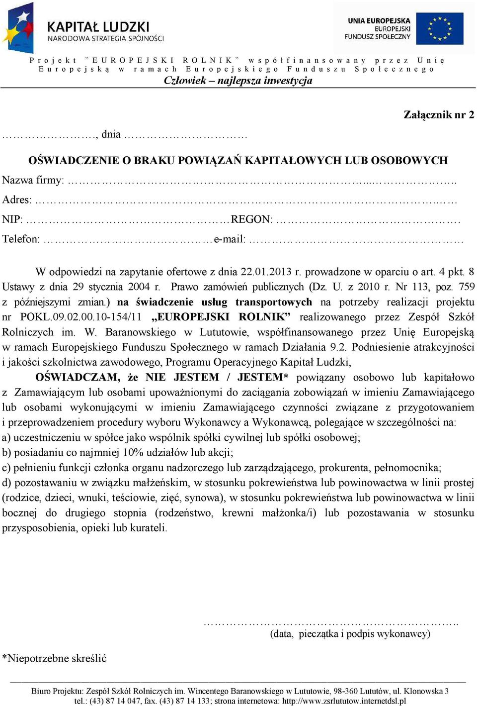 ) na świadczenie usług transportowych na potrzeby realizacji projektu nr POKL.09.02.00.10-154/11 EUROPEJSKI ROL8IK realizowanego przez Zespół Szkół Rolniczych im. W.