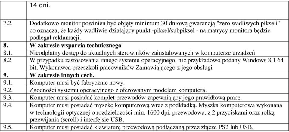 reklamacji. 8. W zakresie wsparcia technicznego 8.1. Nieodpłatny dostęp do aktualnych sterowników zainstalowanych w komputerze urządzeń 8.