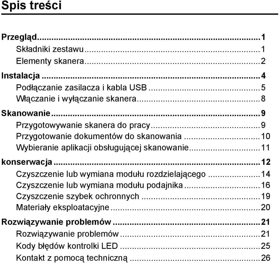 ..11 konserwacja...12 Czyszczenie lub wymiana modułu rozdzielającego...14 Czyszczenie lub wymiana modułu podajnika...16 Czyszczenie szybek ochronnych.