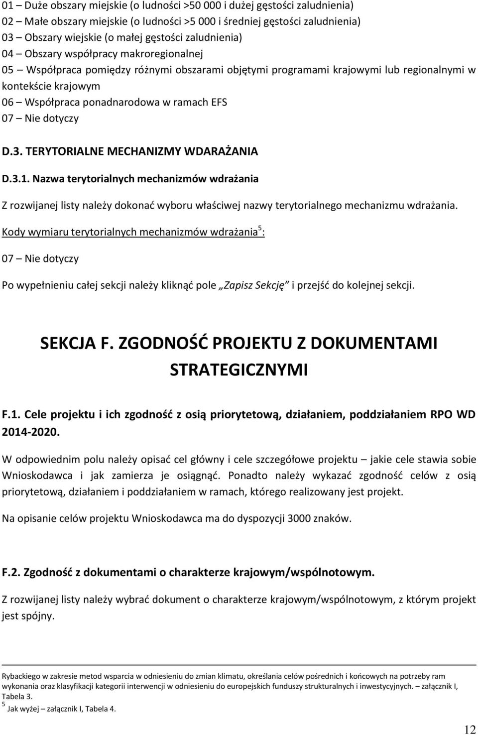 EFS 07 Nie dotyczy D.3. TERYTORIALNE MECHANIZMY WDARAŻANIA D.3.1.