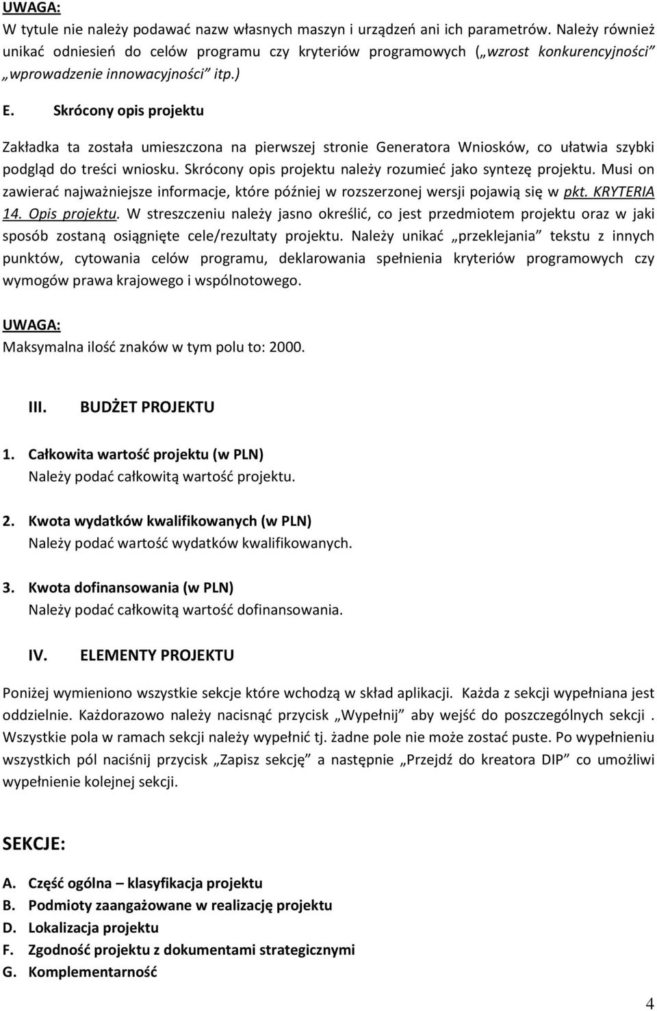 Skrócony opis projektu Zakładka ta została umieszczona na pierwszej stronie Generatora Wniosków, co ułatwia szybki podgląd do treści wniosku.