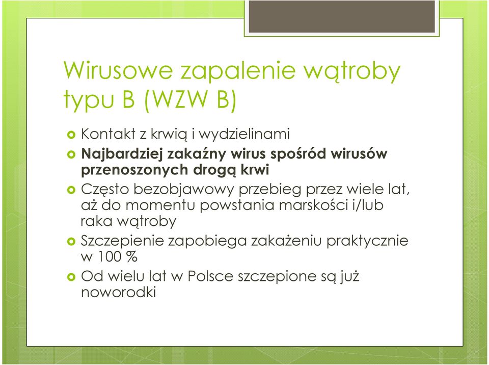 przez wiele lat, aż do momentu powstania marskości i/lub raka wątroby Szczepienie