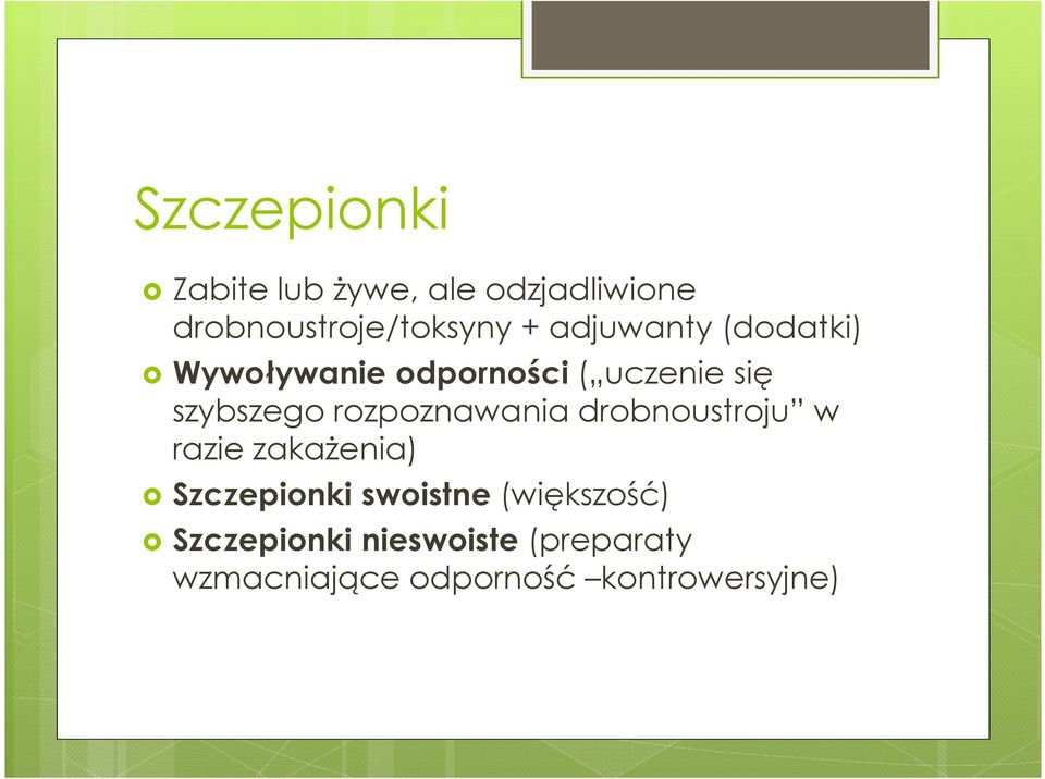 rozpoznawania drobnoustroju w razie zakażenia) Szczepionki swoistne