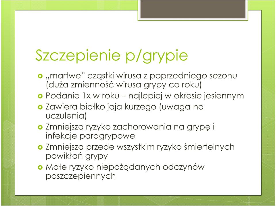 na uczulenia) Zmniejsza ryzyko zachorowania na grypę i infekcje paragrypowe Zmniejsza przede