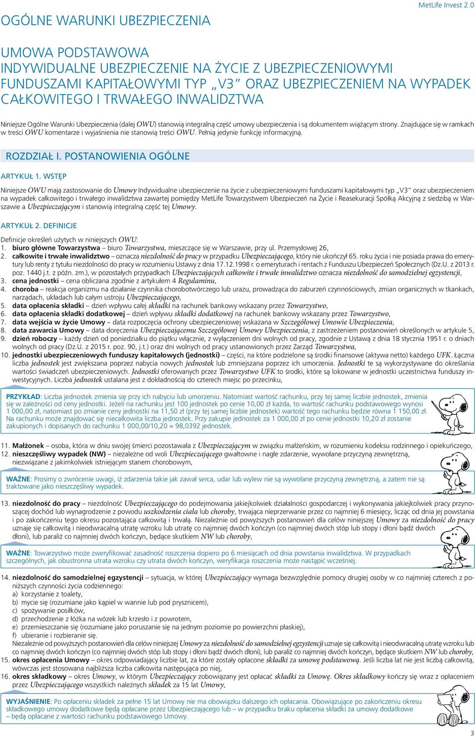 Ubezpieczenia (dalej OWU) stanowią integralną część umowy ubezpieczenia i są dokumentem wiążącym strony. Znajdujące się w ramkach w treści OWU komentarze i wyjaśnienia nie stanowią treści OWU.